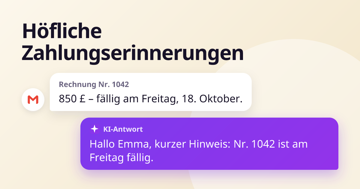 Rechnung Nr. 1042: „850 £ – fällig am Freitag, 18. Oktober.“ – Antwort: „Hallo Emma, kurzer Hinweis: Nr. 1042 ist am Freitag fällig.“
